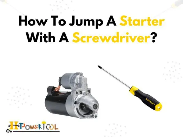 How To Jump A Starter With A Screwdriver?