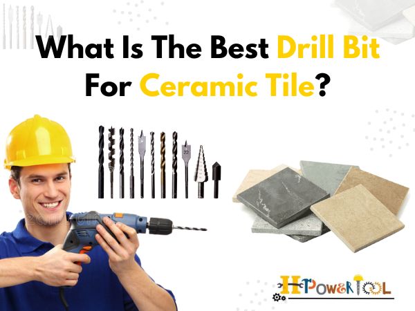 What Is The Best Drill Bit For Ceramic Tile?