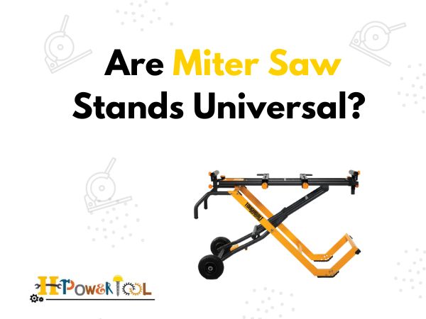 Are Miter Saw Stands Universal? [2023]