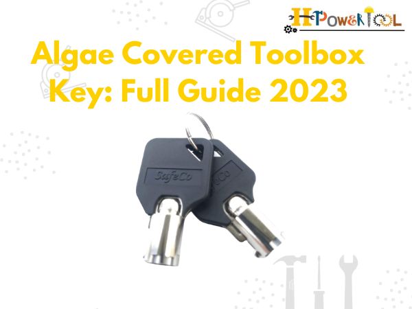 Algae Covered Toolbox Key: Full Guide 2023