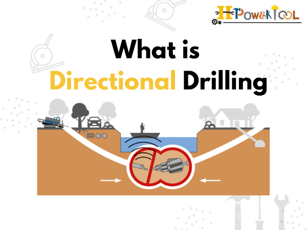 What Is Directional Drilling? A Comprehensive Guide!